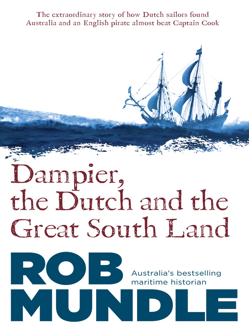 Title details for Dampier, the Dutch and the Great South Land by Rob Mundle - Available